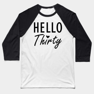 30Th Birthday - Hello Thirty Baseball T-Shirt